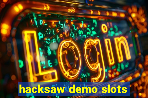 hacksaw demo slots